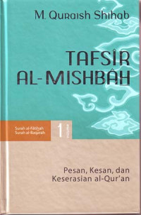 Image of Tafsir Al-Misbah: Pesan, Kesan dan Keserasian Al-Qur'an Volume 1