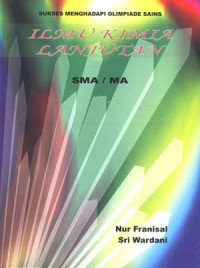 Image of Ilmu Kimia Lanjutan : Panduan Olimpiade Sains IPA Kimia tingkat SMA/MA