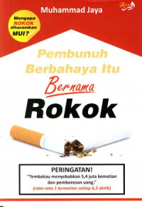 Image of Pembunuh berbahaya itu bernama rokok: Seputar pengharaman rokok oleh MUI