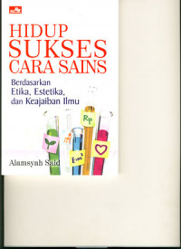 Image of Hidup Sukses Cara Sains: Berdasarkan Etika, Estetika,dan Keajaiban Ilmu