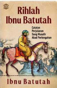 Image of Rihlah Ibnu Batutah: Catatan Perjalanan Sang Musafir Abad Pertengahan