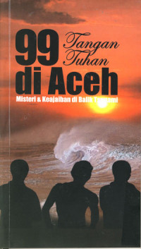 Image of 99 Tantangan Tuhan di Aceh: Misteri dan Keajaiban di Balik Tsunami