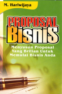 Image of PROPOSAL BISNIS: Menyusun proposal yang briliant untuk memulai bisnis anda
