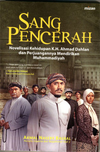 Image of Sang pencerah: novelisasi kehidupan K.H. Ahmad Dahlan dan perjuangannya mendirikan Muhammadiyah