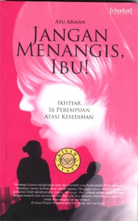 Image of Jangan menangis Ibu: Ikhtiar 16 perempuan atasi kesedihan