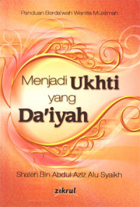 Image of Menjadi ukhti yang da'iyah : Panduan berda'wak wanita muslimah