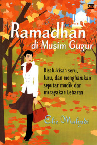 Image of Ramadhan di musim gugur: kisah-kisah seru, lucu dan mengharukan seputar mudik dan merayakan lebaran