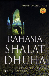 Image of Rahasia Shalat Dhuha: Menciptakan Prestasi Gemilang Dunia Kerja