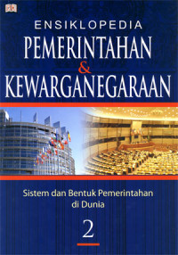 Image of Ensiklopedia Pemerintahan & Kewarganegaraan. Sistem dan Bentuk pemerintahan di Dunia Jilid 2