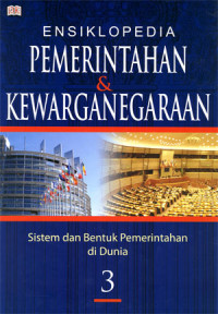 Image of Ensiklopedia Pemerintahan & Kewarganegaraan. Sistem dan Bentuk pemerintahan di Dunia Jilid 1