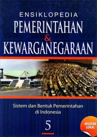 Image of Ensiklopedia Pemerintahan & Kewarganegaraan. Sistem dan Bentuk pemerintahan di Indonesia Jilid 5