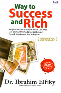 Image of Way to Success and Rich: Bangunkan Raksasa Tidur dalam Diri Anda Lalu Biarkan Lalu Biarkan Diri Anda Melesat dalam Puncak Kesuksesan dan Kekayaan