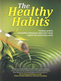 Image of The Healthy Habits: Panduan Praktis Menjadikan Kebiasaan Sehari-hari Anda Bagian Dari Pola Hidup Sehat