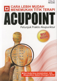 Image of Cara lebih mudah menemukan titik terapi. Acupoint: petunjuk praktis akupuntur