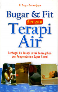 Image of Bugar & Fit Dengan Terapi Air: Berbagai Air Terapi Untuk Pencegahan Dan Penyembuhan Super Alami