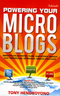 Image of Powering your microblogs: memanfaatkan twitter, plurk, dan koprol sebagai alat pergerakan, ketenran hingga ketenaran.