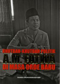 Image of Khutbah-khutbah politik A.M. Fatwa di masa orde baru