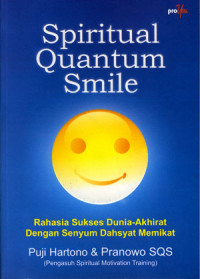 Image of Spiritual Quantum Smile: Rahasia Sukses Dunia Akhirat Dengan Senyum Dahsay Memikat