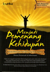 Image of Menjadi Pemenang Kehidupan: Rahasia Mencapai Apa Pun Yang Anda Inginkan