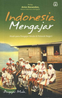 Image of Indonesia Mengajar: Kisah Para Pengajar Muda Di Pelosok Negeri