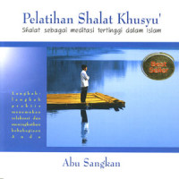 Image of Pelatihan Shalat Khusyu':Shalat Sebagai Meditasi Tertinggi Dalam Islam
