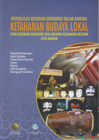 Image of Revitalisasi Kesenian Dongkrek Dalam Rangka Ketahanan Budaya Lokal: Studi Kesenian Dongkrek Desa Mejayan Kecamatan Mejayaan Madiun