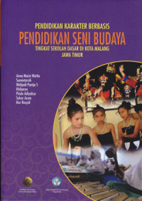 Image of Pendidikan Karakter Berbasis Pendidikan Seni Budaya Tingkat Sekolah Dasar Dikota Malang Jawa Timur