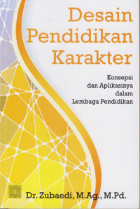 Image of Desain Pendidikann Karakter: Konsepsi Dan Aplikasinya Dalam Lembaga Pendidikan
