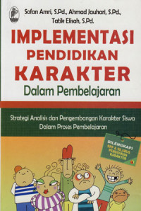 Image of Implementasi Pendidikan Karakter Dalam Pembelajaran: Strategi Analisis Dan Pengembangan Karakter Siswa Dalam Proses Pembelajaran