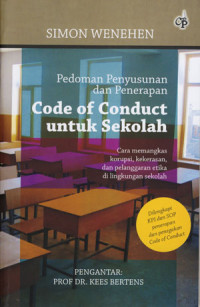 Image of Pedoman Penyusunan Dan Penerapan Code Of Conduct Untuk Sekolah: Cara Memangkas Korupsi, Kekerasan, Dan Pelanggaran Etika Di Lingkungan Sekolah