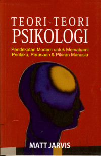 Image of Teori-teori Psikologi: Pendekatan Modern Untuk Memahami Perilaku, Perasaan, dan Pikiran Manusia