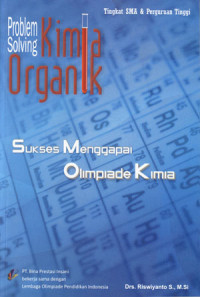 Image of Problem Solving Kimia Organik: Sukses Menggapai Olimpiade Kimia