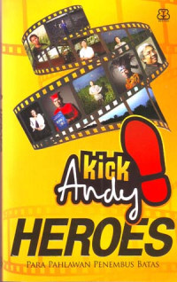Image of Kick andy heroes: para pahlawan penembus batas