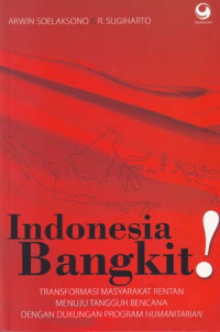 Image of Indonesia Bangkit: Transformasi Masyarakat Rentan Menuju Tangguh Bencana Dengan Dukungan Program Humanitarian