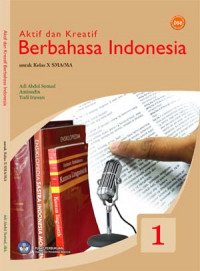 Image of Aktif dan Kreatif Berbahasa Indonesia: Untuk Kelas X SMA/MA