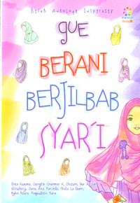 Image of Kisah Antologi Inspiratif:Gue Berani Berjilbab Syar'i