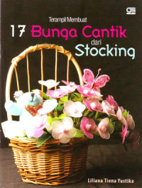 Image of Terampil Membuat 17 Bunga Cantik Dari Stocking
