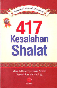 Image of Empat Ratus Tujuh Belas Kesalahan Shalat: Meraih Kesempurnaan Shalat Sesuai Sunnah Nabi