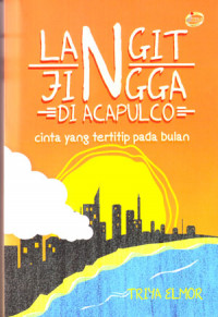 Image of Langit Jingga Di Acapulco: Cinta Yang Tertitip Pada Bulan
