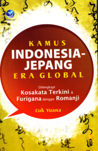 Image of Kamus Indonesia-Jepang Era Global: Dilengkapi Kosakata terkini dan Furigama dengan Romanji