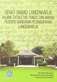 Image of Serat babad langenharja kajian tata letak, fungsi, dan makna, filosofi bangunan pesanggrahan langenharja