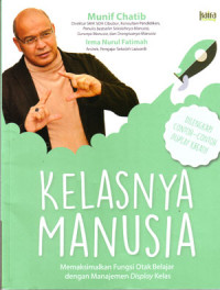 Image of Kelasnya Manusia: Memaksimalkan Fungsi Otak Belajar Dengan Manajemen Display Kelas