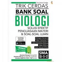 Image of Trik cerdas bank soal biologi; Solusi efektif penguasaan materi dan soal-soal ujian SMA 10, 11, 12