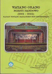 Image of Wayang orang ngesti pandowo (2001-2015)= kajian tentang manajemen seni pertunjukan