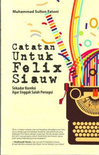 Image of Catatan Untuk Felix Siauw: Sekedar Koreksi Agar Enggak Salah Persepsi