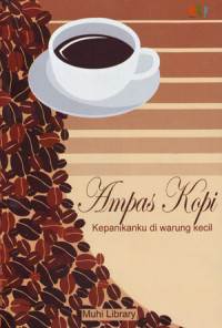 Image of Ampas kopi: kepanikanku di warung kecil