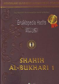Image of Ensiklopedia Hadits Shahih Al-Bukhari 1: Mendalami Islam Dari Sumber Yang Otentik