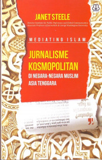 Image of Mediating Islam: Jurnalisme Kosmopolitan Di Negara - Negara Muslim Asia Tenggara
