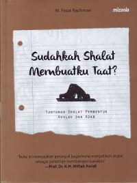Image of Sudahkah Shalat Membuatku Taat?: Tuntunan Shalat Pembentuk Akhlak Adab