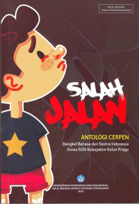 Image of Salah Jalan: Antologi Cerpen. Bengkel Bahasa Dan Sastra Indonesia Siswa SLTA Kabupaten Kulon Progo